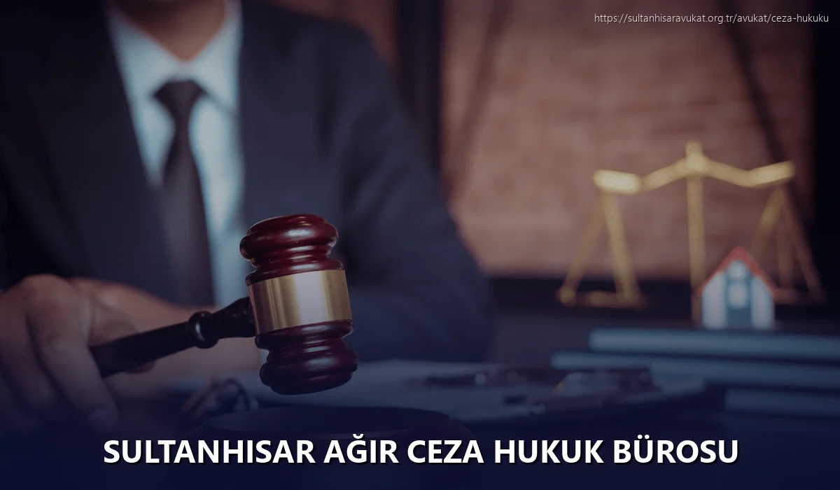 Sultanhisar Ağır Ceza Hukuk Bürosu